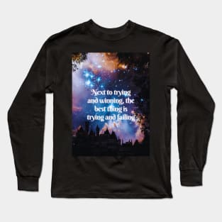 Trying and failing - motivational book quote Long Sleeve T-Shirt